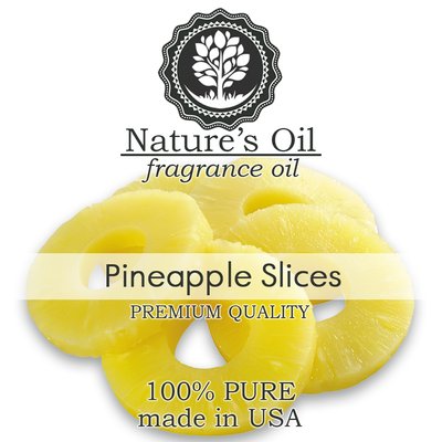 Аромамасло Nature's Oil - Pineapple Slices (Ломтики ананаса), 100 мл NO59
